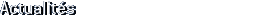 Actualités Actualités